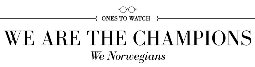 Ones-to-Watch-We-Norwegians